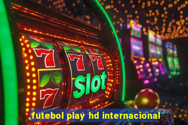 futebol play hd internacional